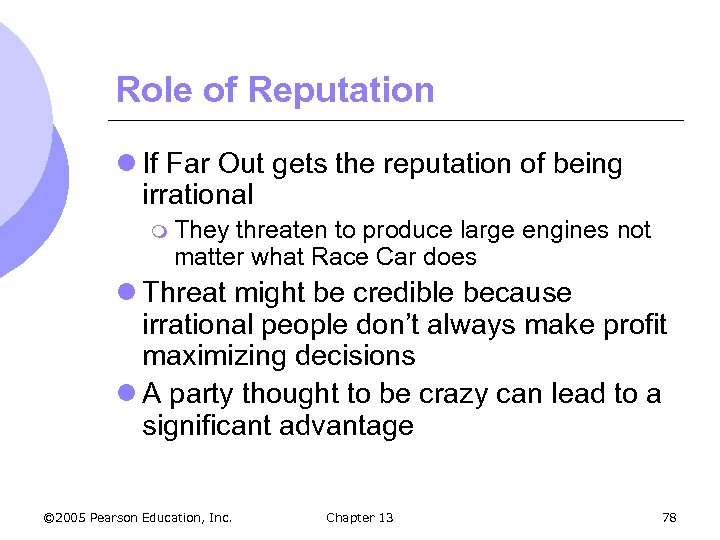 Role of Reputation l If Far Out gets the reputation of being irrational m