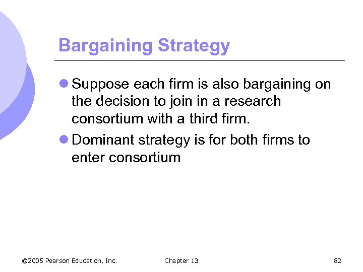 Bargaining Strategy l Suppose each firm is also bargaining on the decision to join