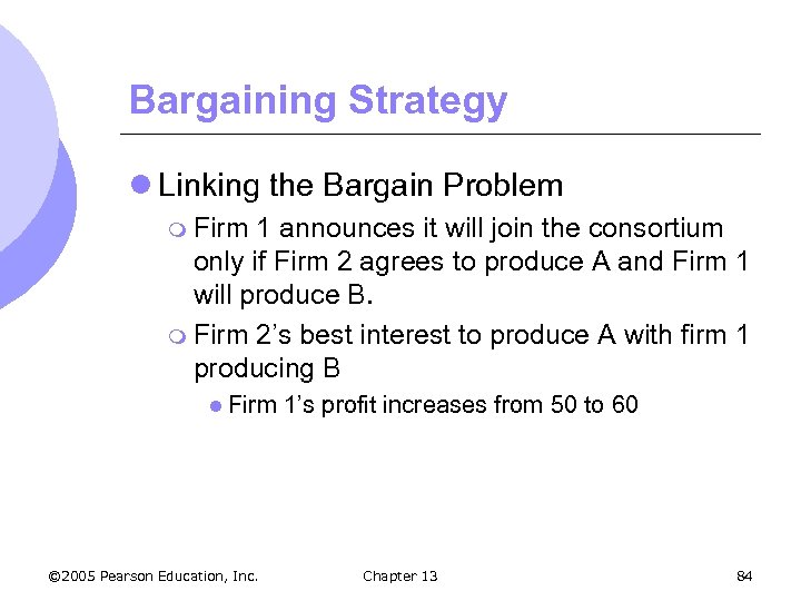 Bargaining Strategy l Linking the Bargain Problem m Firm 1 announces it will join