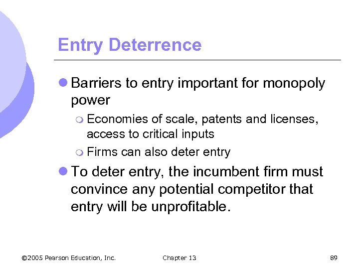 Entry Deterrence l Barriers to entry important for monopoly power m Economies of scale,