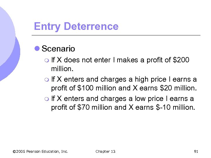 Entry Deterrence l Scenario m If X does not enter I makes a profit