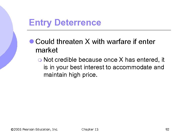 Entry Deterrence l Could threaten X with warfare if enter market m Not credible