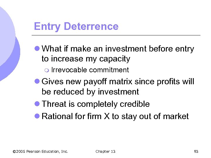 Entry Deterrence l What if make an investment before entry to increase my capacity