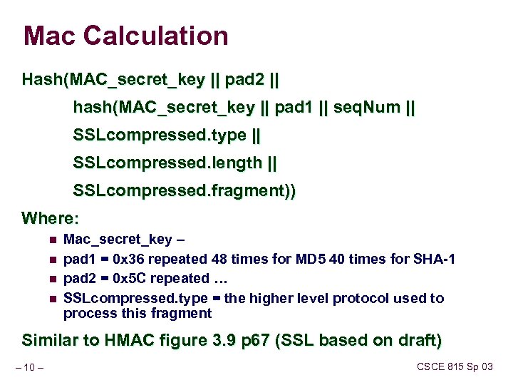 Mac Calculation Hash(MAC_secret_key || pad 2 || hash(MAC_secret_key || pad 1 || seq. Num