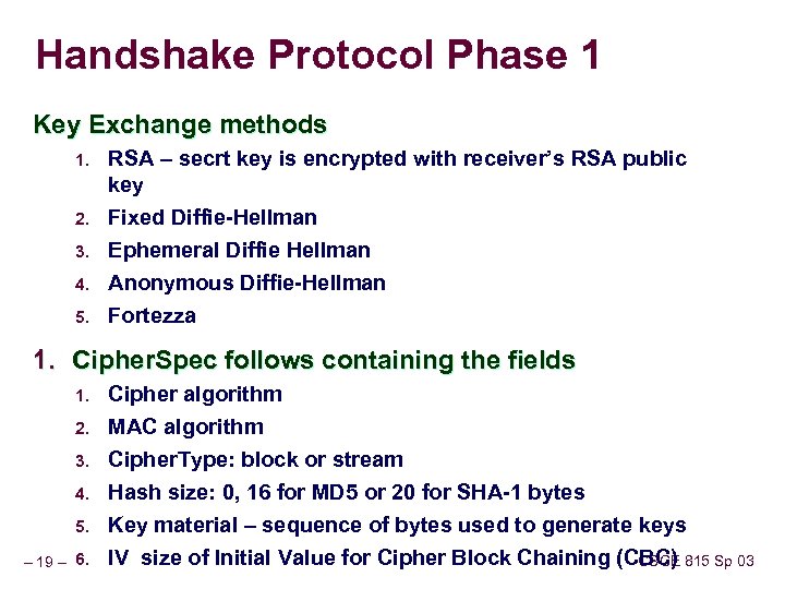 Handshake Protocol Phase 1 Key Exchange methods 1. 2. 3. 4. 5. RSA –