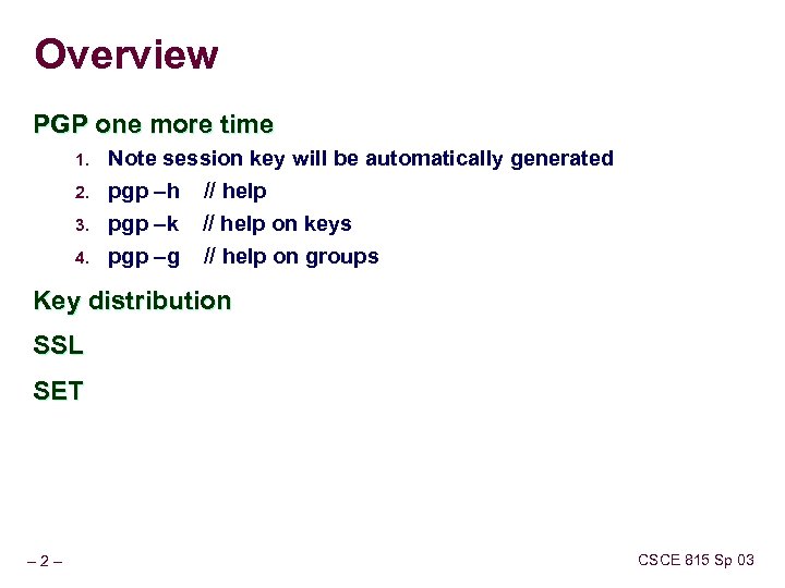 Overview PGP one more time 1. Note session key will be automatically generated 2.