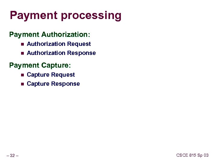 Payment processing Payment Authorization: n Authorization Request n Authorization Response Payment Capture: n n