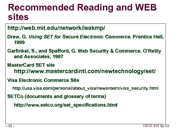 Recommended Reading and WEB sites http: //web. mit. edu/network/isakmp/ Drew, G. Using SET for