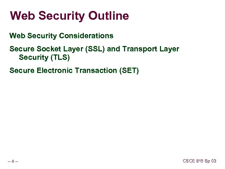 Web Security Outline Web Security Considerations Secure Socket Layer (SSL) and Transport Layer Security