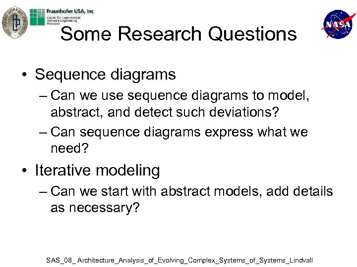 Some Research Questions • Sequence diagrams – Can we use sequence diagrams to model,