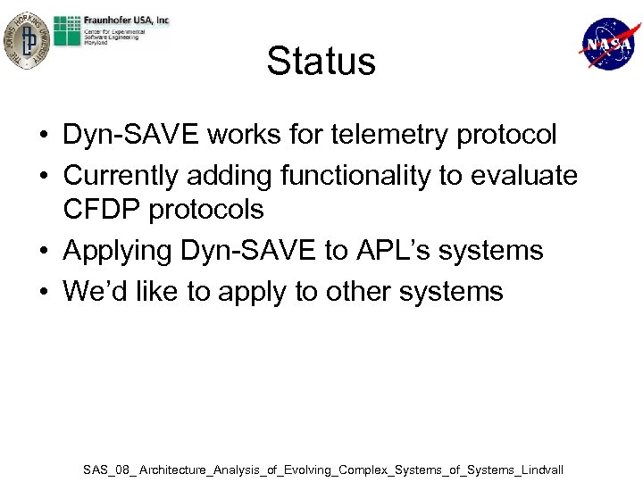 Status • Dyn-SAVE works for telemetry protocol • Currently adding functionality to evaluate CFDP