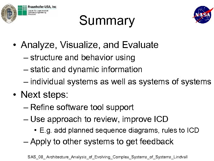 Summary • Analyze, Visualize, and Evaluate – structure and behavior using – static and