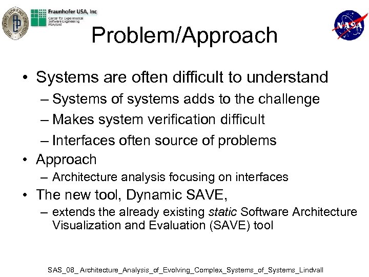 Problem/Approach • Systems are often difficult to understand – Systems of systems adds to