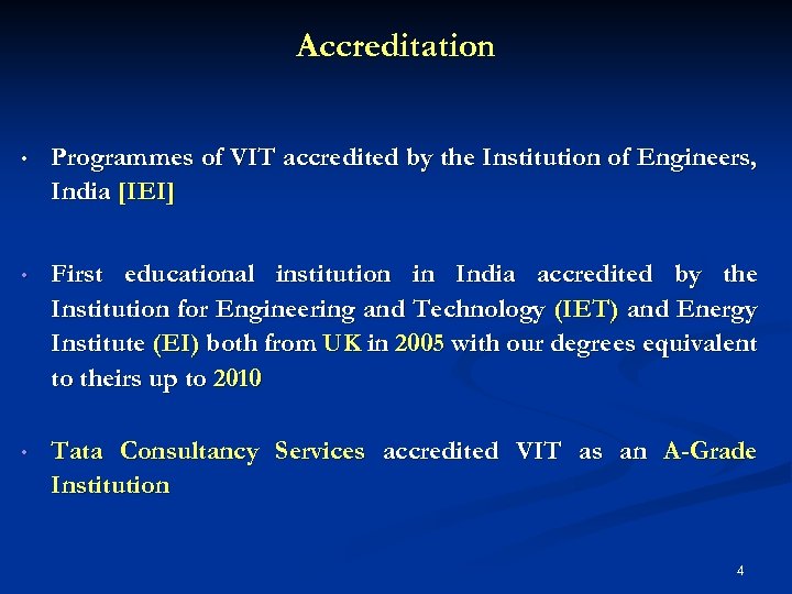 Accreditation • Programmes of VIT accredited by the Institution of Engineers, India [IEI] •