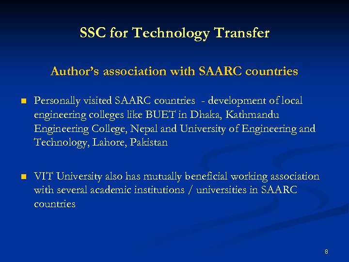 SSC for Technology Transfer Author’s association with SAARC countries n Personally visited SAARC countries