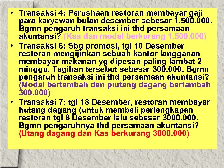  • Transaksi 4: Perushaan restoran membayar gaji para karyawan bulan desember sebesar 1.