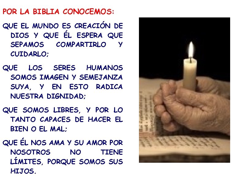 POR LA BIBLIA CONOCEMOS: QUE EL MUNDO ES CREACIÓN DE DIOS Y QUE ÉL