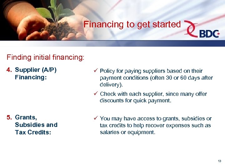 Financing to get started Finding initial financing: 4. Supplier (A/P) Financing: ü Policy for