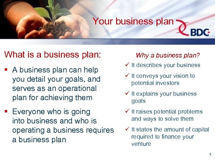 Your business plan What is a business plan: § A business plan can help