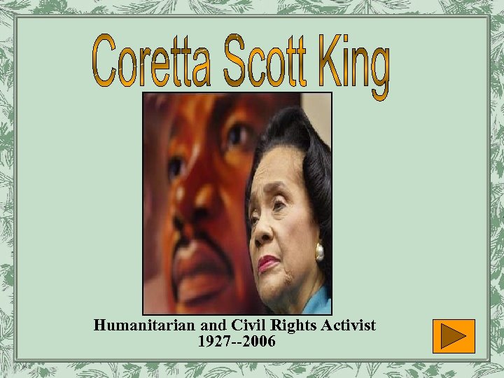 Humanitarian and Civil Rights Activist 1927 --2006 