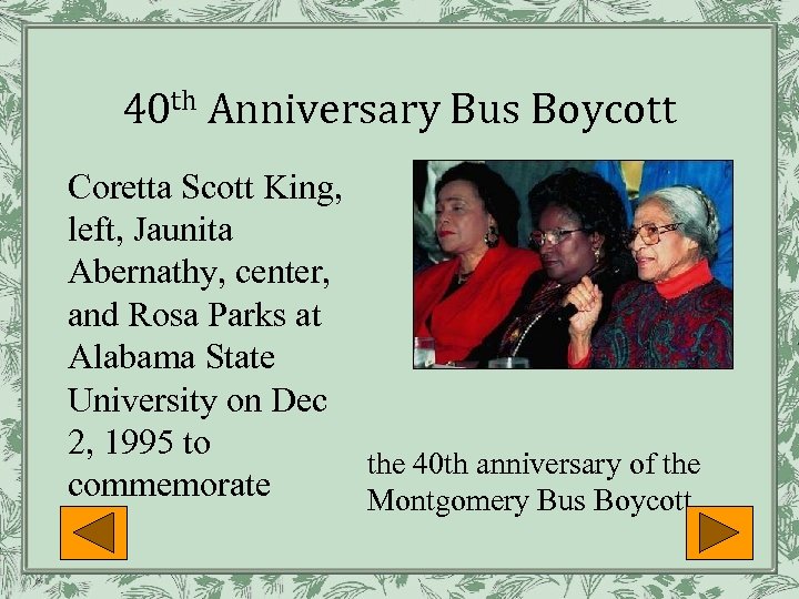 40 th Anniversary Bus Boycott Coretta Scott King, left, Jaunita Abernathy, center, and Rosa