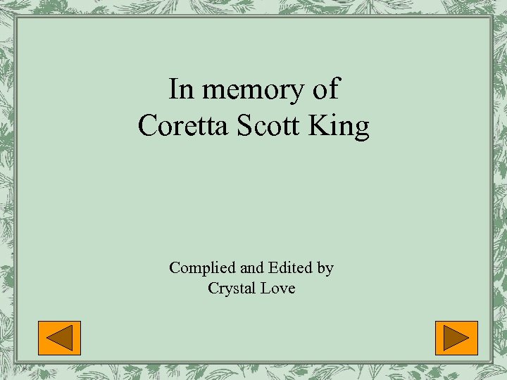 In memory of Coretta Scott King Complied and Edited by Crystal Love 