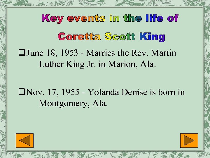 q. June 18, 1953 - Marries the Rev. Martin Luther King Jr. in Marion,