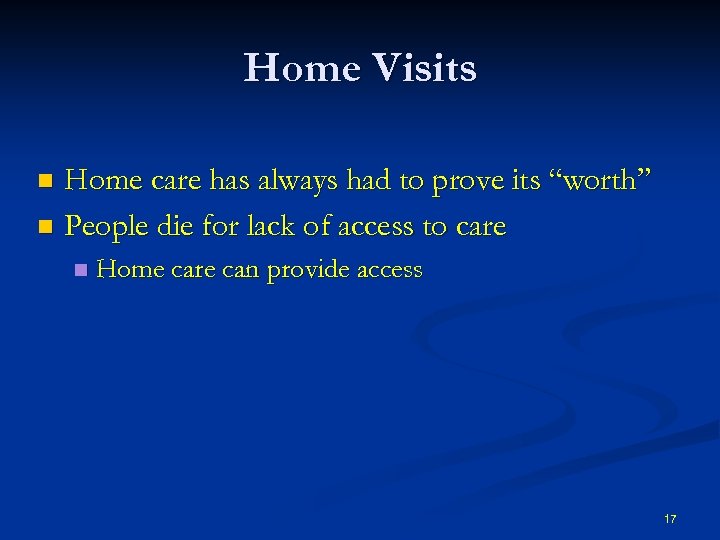Home Visits Home care has always had to prove its “worth” n People die