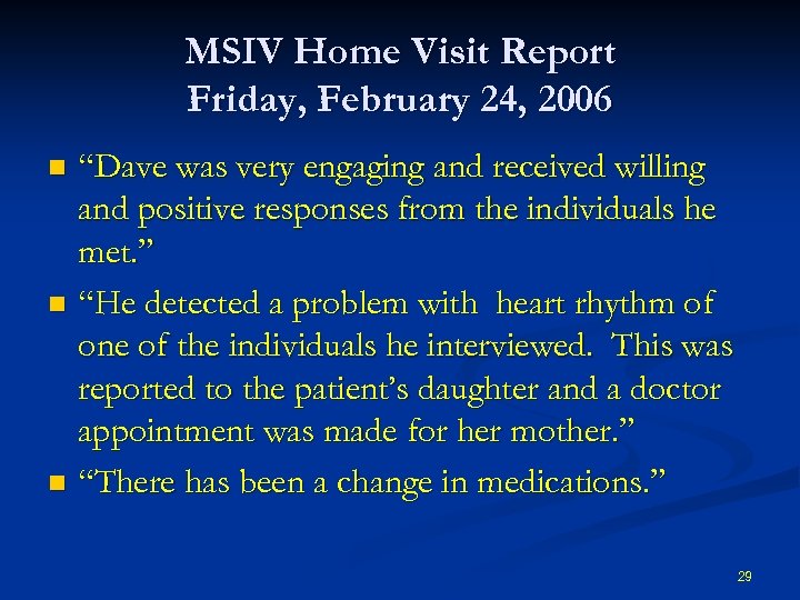 MSIV Home Visit Report Friday, February 24, 2006 “Dave was very engaging and received