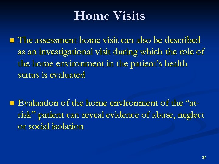 Home Visits n The assessment home visit can also be described as an investigational
