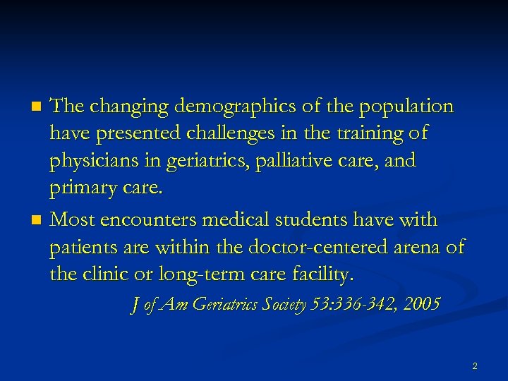 The changing demographics of the population have presented challenges in the training of physicians