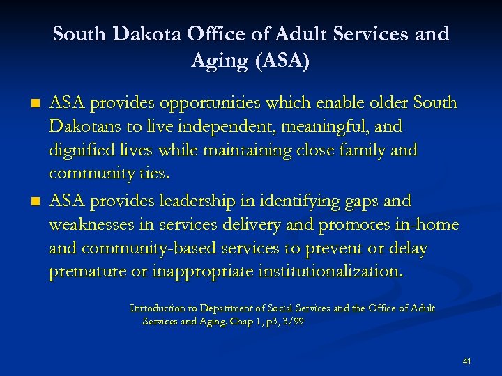 South Dakota Office of Adult Services and Aging (ASA) n n ASA provides opportunities