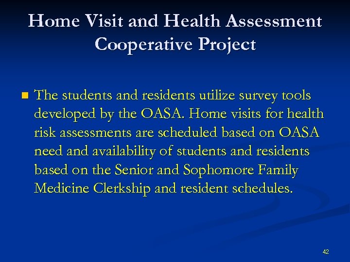 Home Visit and Health Assessment Cooperative Project n The students and residents utilize survey