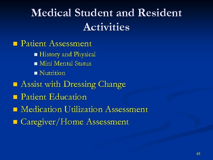 Medical Student and Resident Activities n Patient Assessment n History and Physical n Mini
