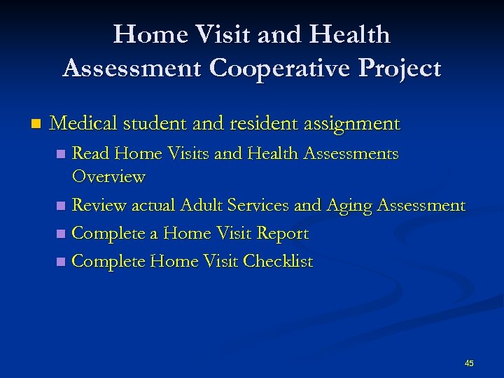 Home Visit and Health Assessment Cooperative Project n Medical student and resident assignment Read