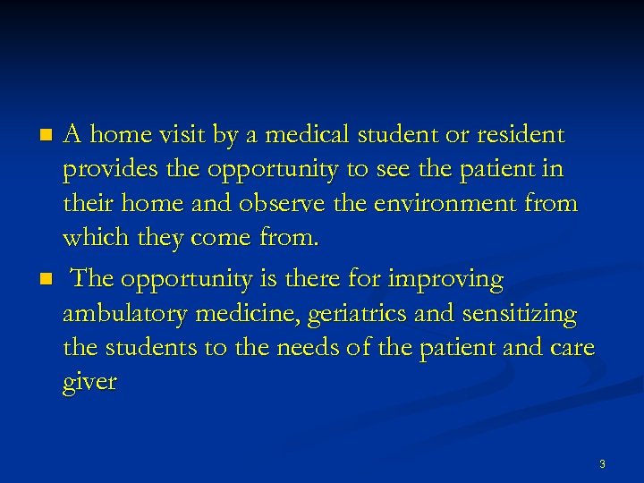A home visit by a medical student or resident provides the opportunity to see