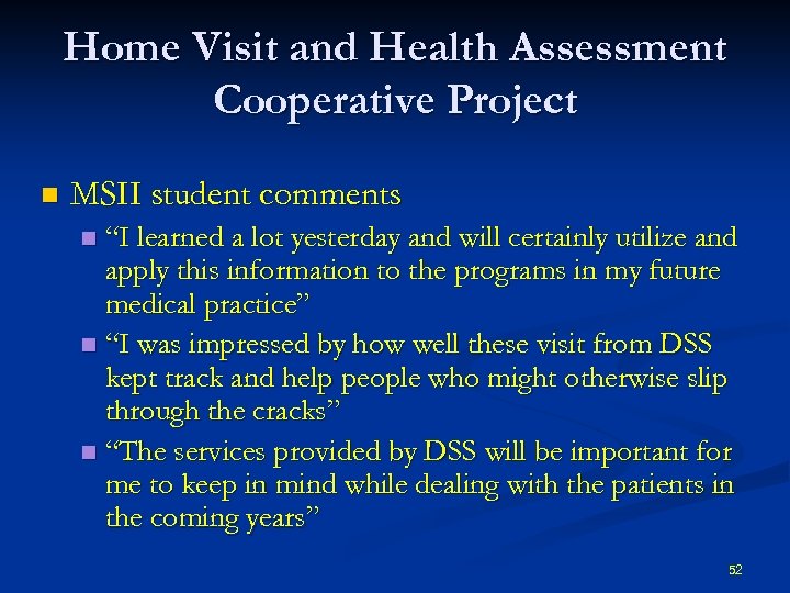 Home Visit and Health Assessment Cooperative Project n MSII student comments “I learned a