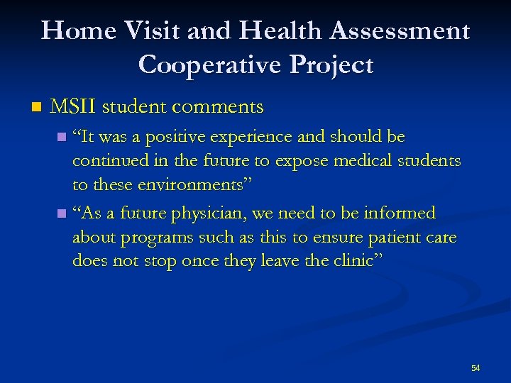 Home Visit and Health Assessment Cooperative Project n MSII student comments “It was a