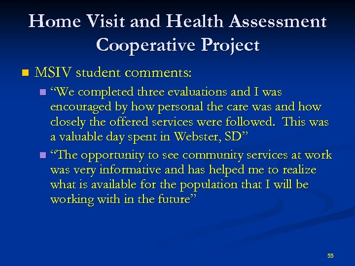 Home Visit and Health Assessment Cooperative Project n MSIV student comments: “We completed three