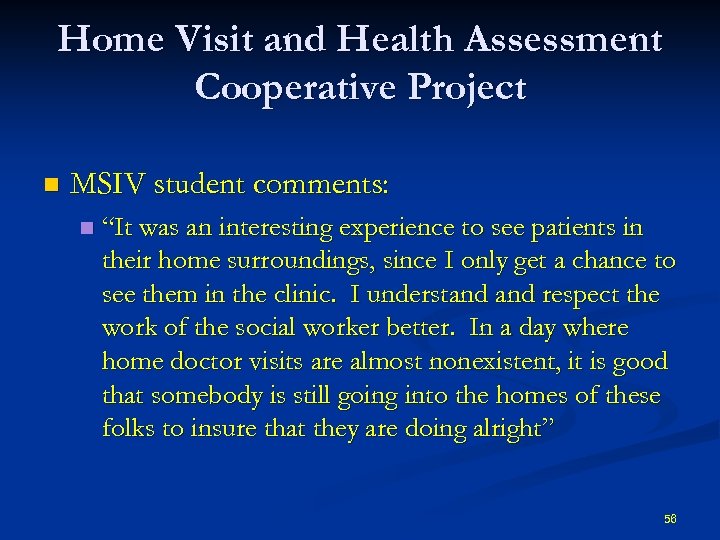 Home Visit and Health Assessment Cooperative Project n MSIV student comments: n “It was