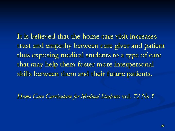 It is believed that the home care visit increases trust and empathy between care