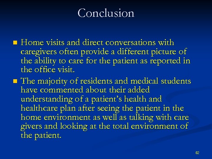 Conclusion Home visits and direct conversations with caregivers often provide a different picture of