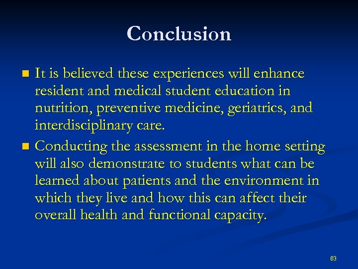 Conclusion It is believed these experiences will enhance resident and medical student education in