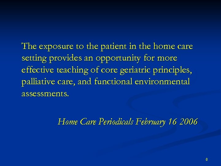 The exposure to the patient in the home care setting provides an opportunity for