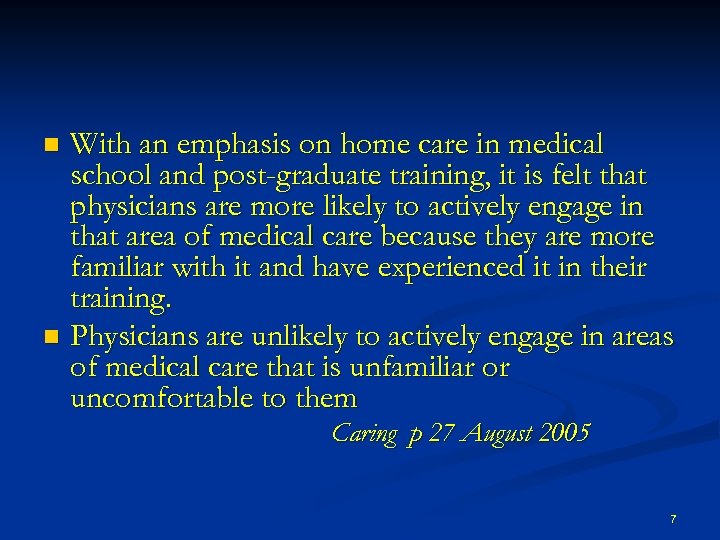 With an emphasis on home care in medical school and post-graduate training, it is