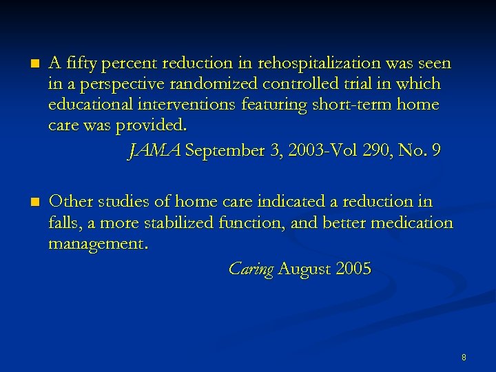 n A fifty percent reduction in rehospitalization was seen in a perspective randomized controlled