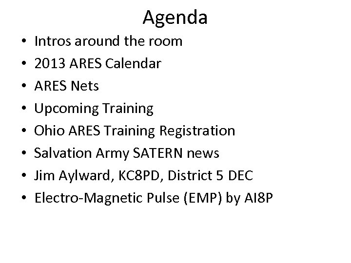 Agenda • • Intros around the room 2013 ARES Calendar ARES Nets Upcoming Training