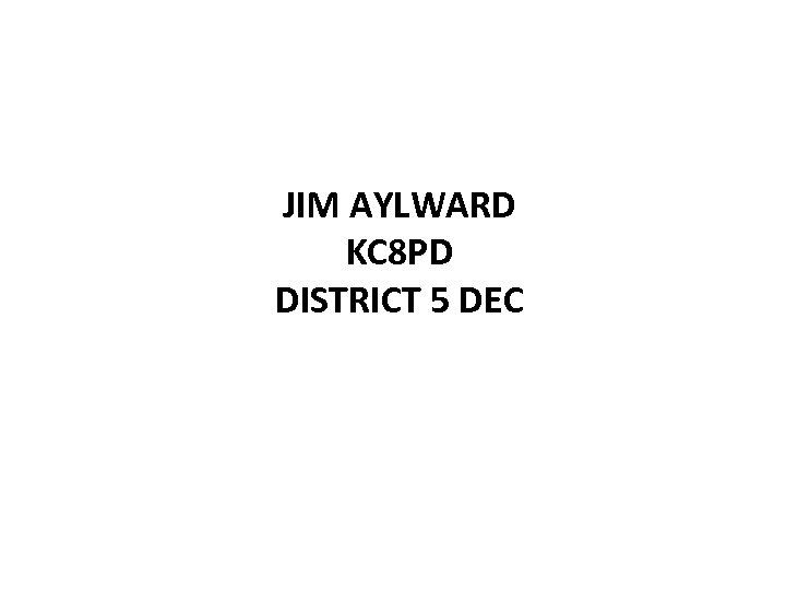 JIM AYLWARD KC 8 PD DISTRICT 5 DEC 