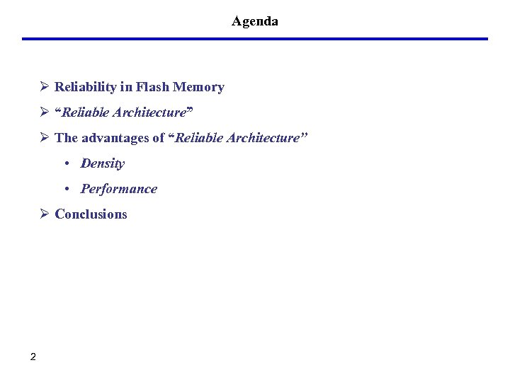 Agenda Ø Reliability in Flash Memory Ø “Reliable Architecture” Ø The advantages of “Reliable