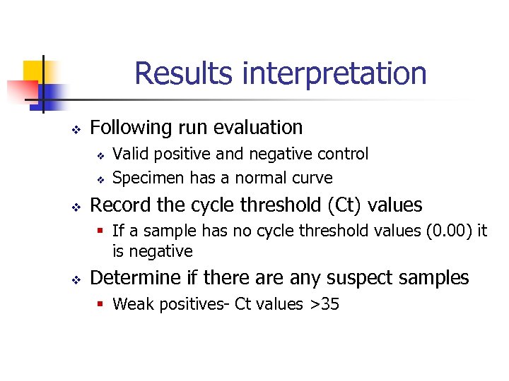 Results interpretation v Following run evaluation v v v Valid positive and negative control